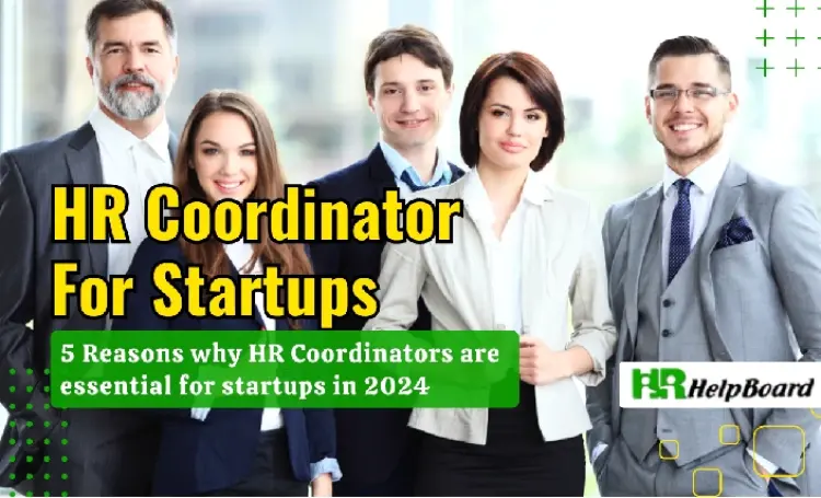 HR Coordinator for Startups - Why Entrepreneurs Should Invest in this Job Role in 2024?