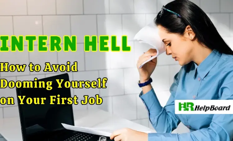 Intern Hell - How to Avoid Dooming Yourself on Your First Job