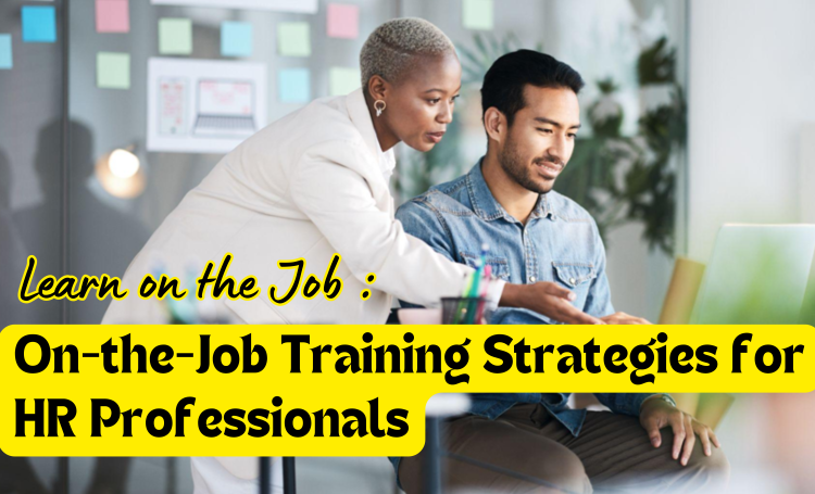 On-the-Job Training Strategies for HR Professionals
