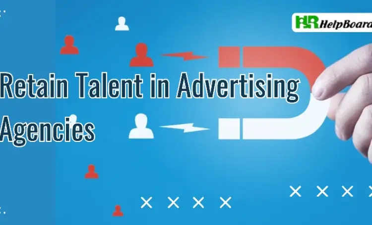 Effective Measures to Retain Talent in Advertising Agencies