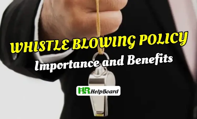 Importance and Benefits of Whistle Blowing Policy in Business